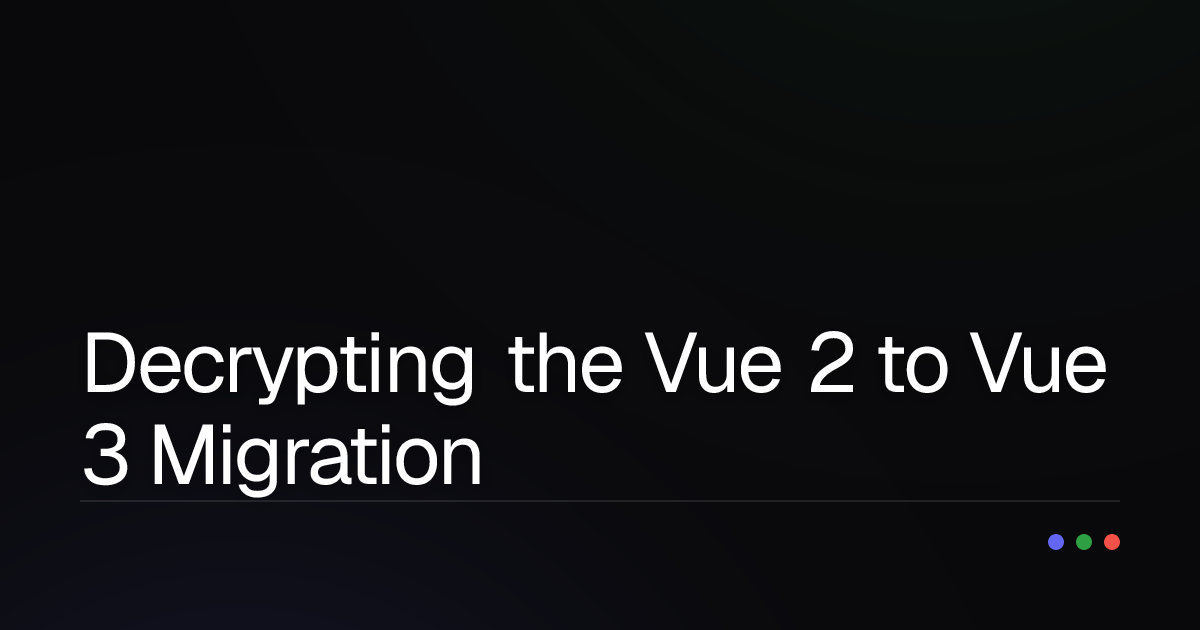 Decrypting the Vue 2 to Vue 3 Migration Strategy: Safely Overcoming Legacy Codebases