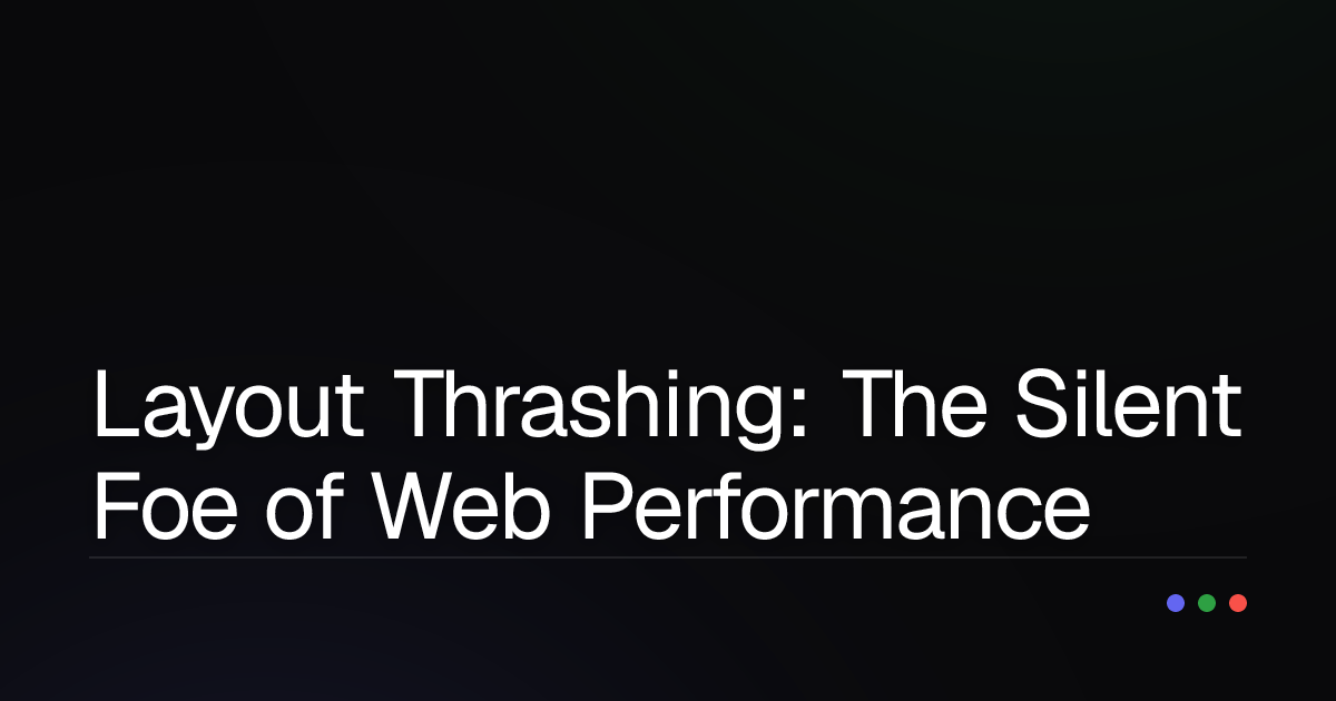 Layout Thrashing: The Silent Foe of Web Performance and How to "Conquer" It!