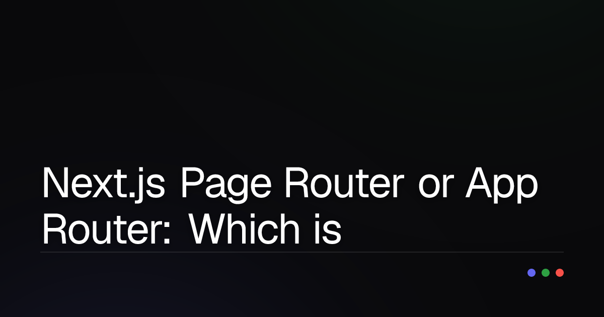 Next.js Page Router or App Router: Which is King for SEO and High-Interactivity Applications?